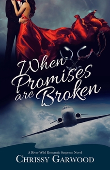 Paperback When Promises Are Broken: A River Wild Romantic Suspense Novel Book