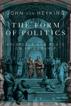 Paperback The Form of Politics: Aristotle and Plato on Friendship Volume 66 Book