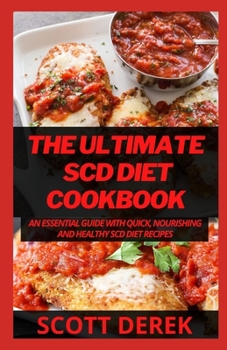 Paperback The Ultimate SCD Diet Cookbook: An Essential Guide With Quick, Nourishing And Healthy SCD Diet Recipes Book