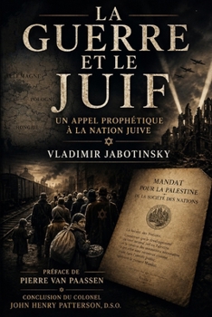 La Guerre et le Juif: Un Appel Prophétique à la Nation Juive (French Edition)
