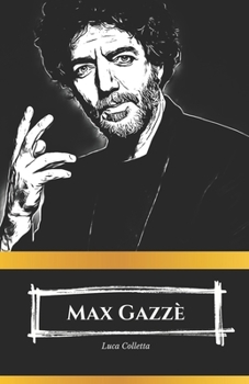 Curiosità e Biografia: Il Tributo Ufficiale a Max Gazzè: Un viaggio attraverso la vita e la carriera di un'icona della musica italiana (Italian Edition)
