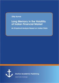 Paperback Long Memory in the Volatility of Indian Financial Market: An Empirical Analysis Based on Indian Data Book