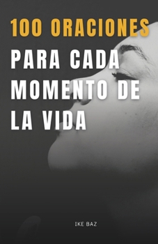 100 oraciones para cada momento de la vida: Conectar con lo divino (Spanish Edition)