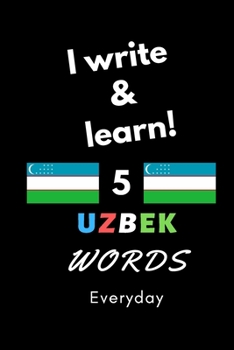 Paperback Notebook: I write and learn! 5 Uzbek words everyday, 6" x 9". 130 pages Book