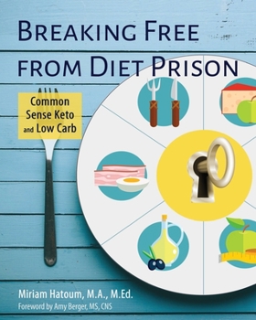 Paperback Breaking Free From Diet Prison: Common Sense Keto and Low Carb Book