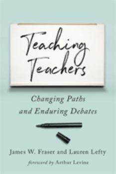 Hardcover Teaching Teachers: Changing Paths and Enduring Debates Book