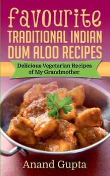 Paperback Favourite Traditional Indian Dum Aloo Recipes: Delicious Vegetarian Recipes of My Grandmother Book