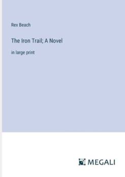 Paperback The Iron Trail; A Novel: in large print Book