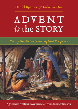 Paperback Advent Is the Story: Seeing the Nativity Throughout Scripture Book