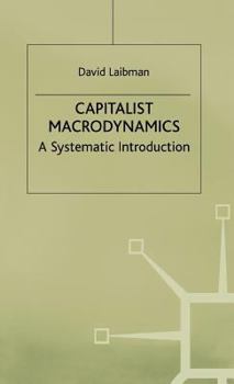 Hardcover Capitalist Macrodynamics: A Systematic Introduction Book