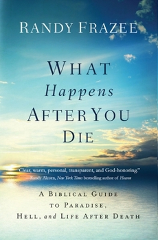 Paperback What Happens After You Die: A Biblical Guide to Paradise, Hell, and Life After Death Book