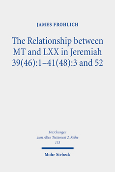 Paperback The Relationship Between MT and LXX in Jeremiah 39(46): 1-41(48):3 and 52 Book