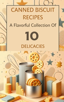 Paperback Canned Biscuit Recipes A Flavorful Collection Of 10 Delicacies: Beige Blush Brown Modern Elegant Minimalistic Illustrated Cover Image Design Book