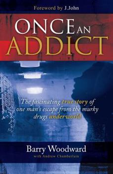 Paperback Once an Addict: The Fascinating True Story of One Man's Escape from the Murky Drugs Underworld Book