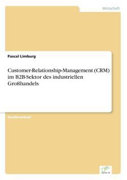 Paperback Customer-Relationship-Management (CRM) im B2B-Sektor des industriellen Großhandels [German] Book