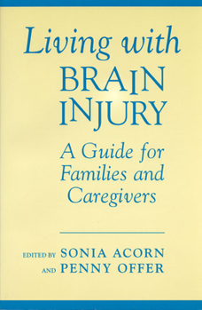 Paperback Living with Brain Injury: A Guide for Families and Caregivers Book