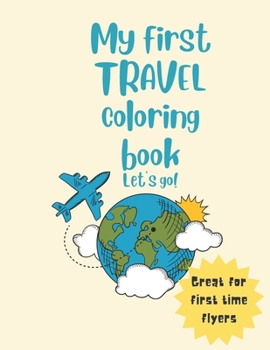 Paperback My first travel coloring book: a great tool for prepping kiddos on traveling on the airplane Book