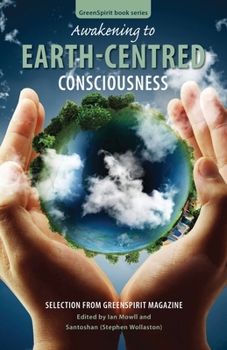 Paperback Awakening to Earth-Centred Consciousness: Selection from GreenSpirit Magazine Book