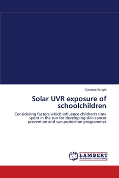 Solar UVR exposure of schoolchildren: Considering factors which influence children's time spent in the sun for developing skin cancer prevention and sun protection programmes