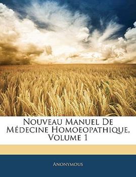 Paperback Nouveau Manuel De M?decine Homoeopathique, Volume 1 [French] Book