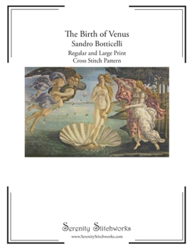 Paperback The Birth of Venus Cross Stitch Pattern - Sandro Botticelli: Regular and Large Print Cross Stitch Pattern Book