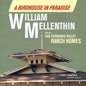 Perfect Paperback A Birdhouse in Paradise: William Mellenthin and the San Fernando Valley Ranch Homes Book