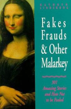Paperback Fakes, Frauds & Other Malarkey: 301 Amazing Stories and How Not to Be Fooled Book