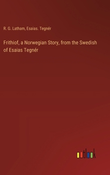 Hardcover Frithiof, a Norwegian Story, from the Swedish of Esaias Tegnér Book