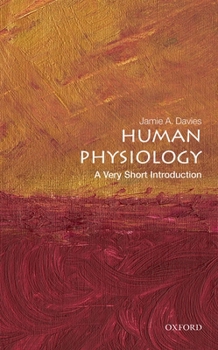 Human Physiology: A Very Short Introduction - Book #678 of the Oxford's Very Short Introductions series