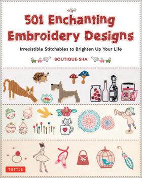 Paperback 501 Enchanting Embroidery Designs: Irresistible Stitchables to Brighten Up Your Life Book