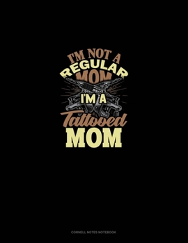 Paperback I'm Not A Regular Mom I'm A Tattooed Mom: Cornell Notes Notebook Book