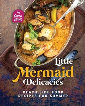 Paperback Little Mermaid Delicacies: Beach Side Food Recipes for Summer Book