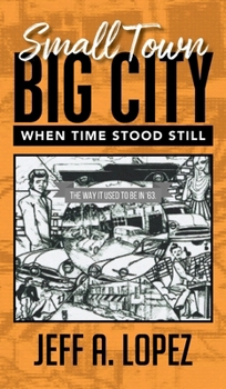 Hardcover Small Town Big City: When Time Stood Still Book