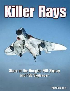 Hardcover Killer Rays: Story of the Douglas F4d Skyray & F5d Skylancer Book