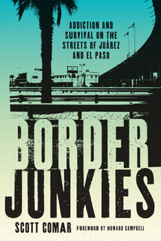 Paperback Border Junkies: Addiction and Survival on the Streets of Juárez and El Paso Book