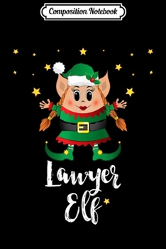 Composition Notebook: Lawyer Women Elf Matching Family Group Elves Christmas  Journal/Notebook Blank Lined Ruled 6x9 100 Pages