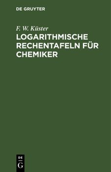 Hardcover Logarithmische Rechentafeln Für Chemiker [German] Book