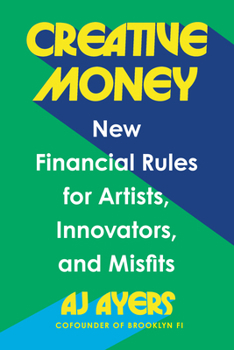 Paperback Creative Money: New Financial Rules for Artists, Innovators, and Misfits Book