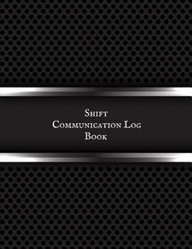 Paperback Shift communication log Book: Work Shift Management Logbook Daily Staff Communication Record Note Pad Shift Handover Organizer for Recording Duty Ch Book