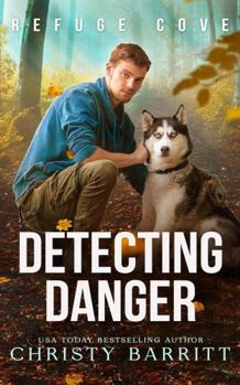 Detecting Danger (Refuge Cove) - Book #1 of the Refuge Cove