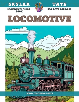 Paperback Positive Coloring Book for boys Ages 6-12 - Locomotive - Many colouring pages Book