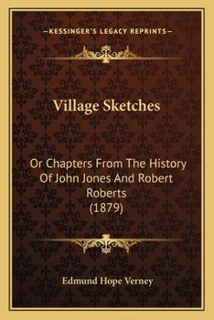 Paperback Village Sketches: Or Chapters From The History Of John Jones And Robert Roberts (1879) Book