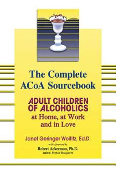 Paperback The Complete ACOA Sourcebook: Adult Children of Alcoholics at Home, at Work and in Love Book