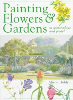 Hardcover Painting Flowers and Gardens in Watercolor and Pastel Book