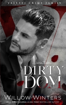 Dirty Dom - Book #1 of the Valetti Crime Family