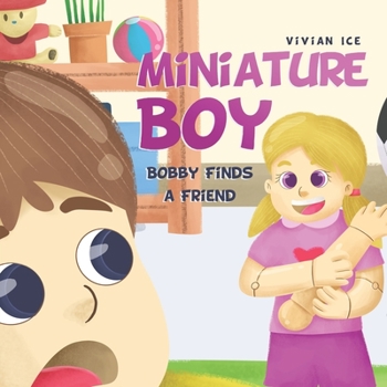 Paperback Miniature Boy: Bobby Finds a Friend Book