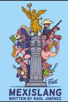 Paperback Mexislang: The key to understanding what the hell your mexican friends are saying. Book