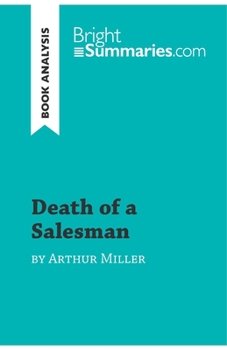 Death of a Salesman by Arthur Miller (Book Analysis): Detailed Summary, Analysis and Reading Guide