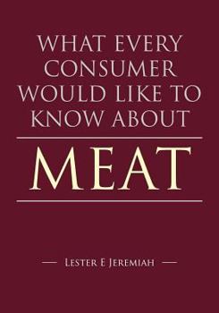 Paperback What Every Consumer Would Like To Know About Meat Book