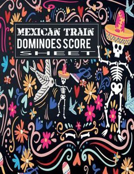 Paperback Mexican Train Dominoes Score Sheet: Scoring Record Keep of Your Favorite Games Book